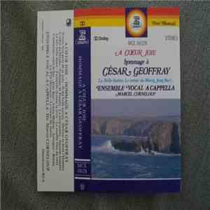 César Geoffray / Ensemble Vocal A Cappella , Direction: Marcel Corneloup - A Coeur Joie download flac