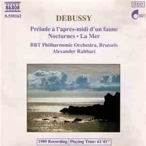 Debussy - BRT Philharmonic Orchestra, Brussels, Alexander Rahbari - Prélude À L'après-Midi D'un Faune / Nocturnes / La Mer download flac