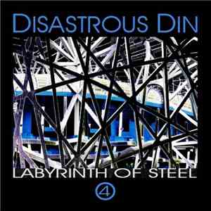 Disastrous Din - 4 - Labyrinth Of Steel download flac