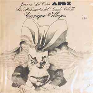 Enrique Villegas - "Los Habitantes Del Sonido" - Volumen III "Jazz En La Casa Apex" download flac