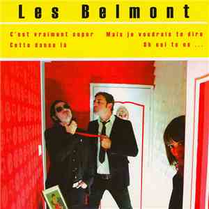 Les Belmont - C'est Vraiment Super / Cette Danse Là / Mais Je Voudrais Te Dire / Oh Oui Tu Es download flac