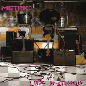 Metric - Live At Metropolis download flac