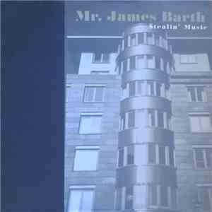 Mr. James Barth - Stealin' Music download flac