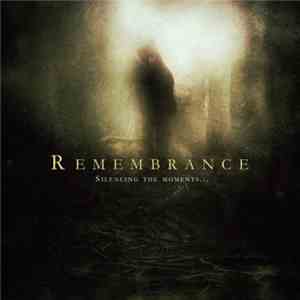 Remembrance  - Silencing The Moments... download flac