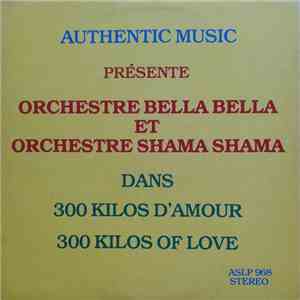 Sam Samba & Orchs. Bella Bella & Shama Shama - 300 Kilos Of Love download flac