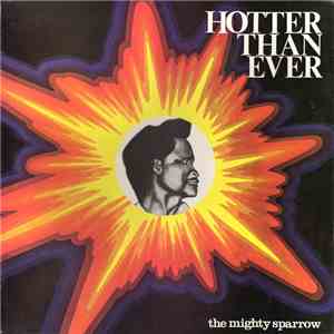 The Mighty Sparrow - Hotter Than Ever download flac
