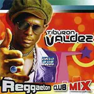 Tiburón Valdéz - Reggaeton Club Mix download flac