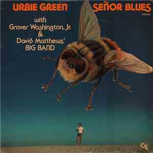 Urbie Green With Grover Washington, Jr. & David Matthews' Big Band - Señor Blues download flac
