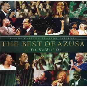 Various - Bishop Carlton Pearson Presents: The Best Of Azusa "...Yet Holdin' On" FLAC album