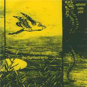 Agitated Radio Pilot - Like Flightless Birds download flac