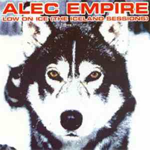 Alec Empire - Low On Ice (The Iceland Sessions) download flac