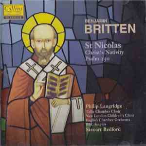 Benjamin Britten - Philip Langridge, Tallis Chamber Choir, New London Children's Choir, English Chamber Orchestra, BBC Singers, Steuart Bedford - St Nicolas / Christ's Nativity / Psalm 150 download flac