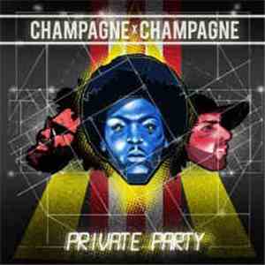 Champagne Champagne - Private Party download flac