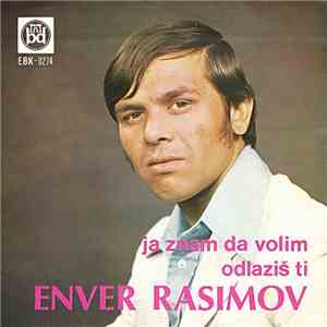 Enver Rasimov - Ja Znam Da Volim / Odlaziš Ti download flac