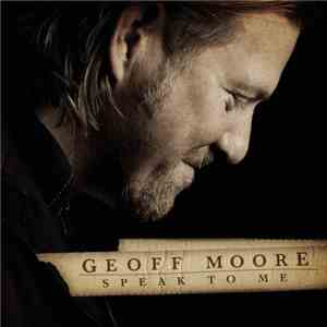 Geoff Moore - Speak To Me download flac