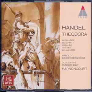 Handel / Harnoncourt, Concentus Musicus Wien, Arnold Schoenberg Chor, Alexander, Blochwitz, Kowalski, Van Nes, Scharinger - Theodora download flac