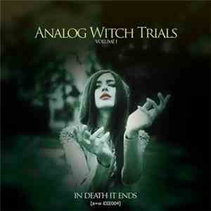 In Death It Ends - Analog Witch Trials Volume I download flac