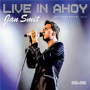 Jan Smit - Live In Ahoy • Jubileumconcert 2012 download flac