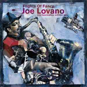 Joe Lovano - Flights Of Fancy - Trio Fascination Edition Two download flac