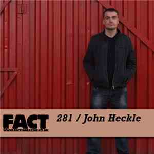 John Heckle - FACT Mix 281 download flac