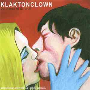 Klaktonclown - Du Silence Et Du Bruit download flac