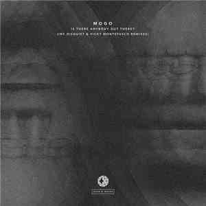 Mogo  / Vicky Montefusco / Disquiet - Is There Anybody Out There? Ep download flac