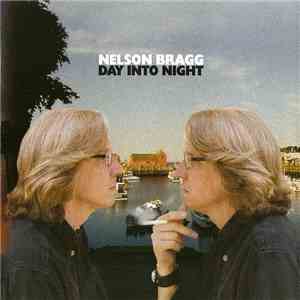 Nelson Bragg - Day Into Night download flac