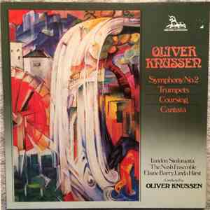 Oliver Knussen, London Sinfonietta, The Nash Ensemble, Elaine Barry, Linda Hirst, Oliver Knussen - Symphony No.2 / Trumpets / Coursing / Cantata download flac