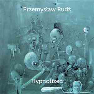 Przemysław Rudź - Hypnotized download flac