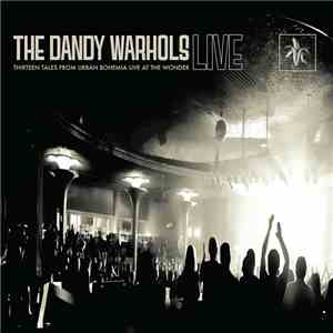 The Dandy Warhols - Thirteen Tales From Urban Bohemia Live At The Wonder download flac