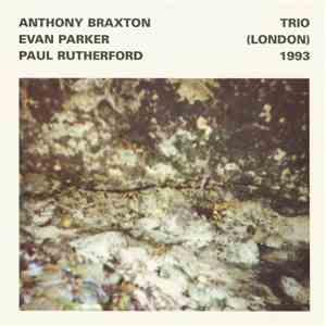 Anthony Braxton / Evan Parker / Paul Rutherford  - Trio (London) 1993 FLAC album