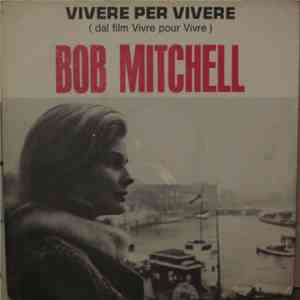 Bob Mitchell And His Orchestra - Vivere Per Vivere download flac