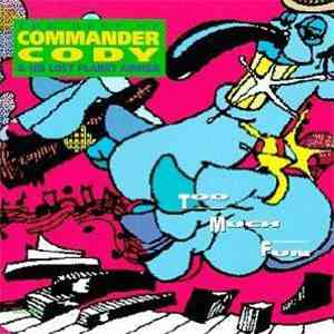 Commander Cody & His Lost Planet Airmen - Too Much Fun - The Best Of Commander Cody & His Lost Planet Airmen download flac