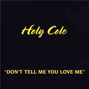 Holy Cole - Don't Tell Me You Love Me download flac