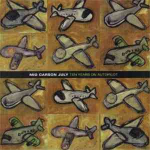 Mid Carson July - Ten Years On Autopilot download flac