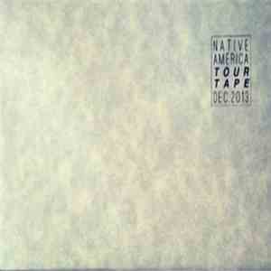 Native America - Tour Tape Dec. 2013 download flac