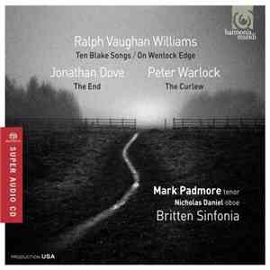 Ralph Vaughan Williams / Jonathan Dove / Peter Warlock - Mark Padmore, Nicholas Daniel, Britten Sinfonia - Ten Blake Songs / On Wenlock Edge / The End / The Curlew download flac