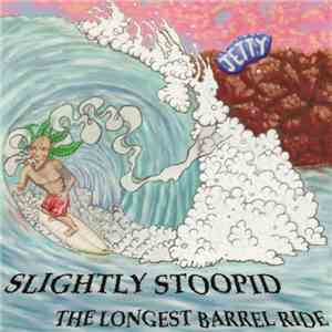 Slightly Stoopid - The Longest Barrel Ride download flac