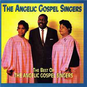 The Angelic Gospel Singers - The Best Of The Angelic Gospel Singers download flac