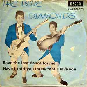 The Blue Diamonds - Save The Last dance For Me / Have I told You Lately That I love You download flac