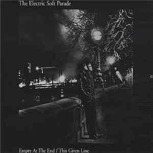 The Electric Soft Parade - Empty At The End / This Given Line FLAC album