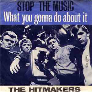 The Hitmakers  - Stop The Music / What You Gonna Do About It download flac