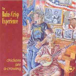 The Rufus Crisp Experience - Chickens Are A-Crowing download flac