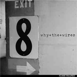 Why+The+Wires - Flame Failures download flac
