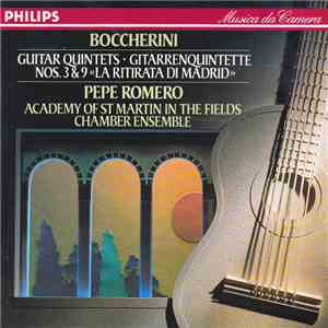 Boccherini - Pepe Romero, Academy Of St. Martin In The Fields Chamber Ensemble - Guitar Quintets • Gitarrenquintette Nos. 3 & 9 «La Ritirata Di Madrid» download flac