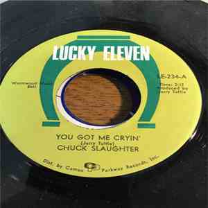 Chuck Slaughter - You Got Me Cryin' download flac
