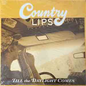 Country Lips - Till The Daylight Comes download flac