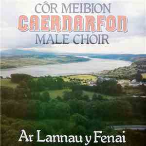 Côr Meibion Caernarfon - Ar Lannau y Fenai download flac