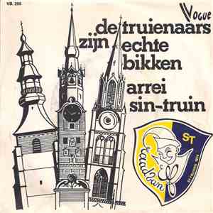 De Raad Van Elf St. Truiden - De Truienaars Zijn Echte Bikken / Arrei Sin-Truin download flac