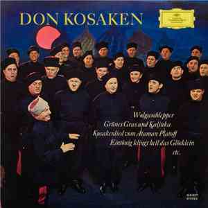 Don Kosaken - Wolgaschlepper ∙ Grünes Gras Und Kalinka ∙ Kosakenlied Vom Ataman Platoff ∙ Eintönig Klingt Hell das Glöcklein ∙ Etc. download flac